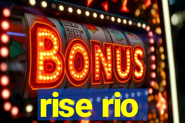 rise rio